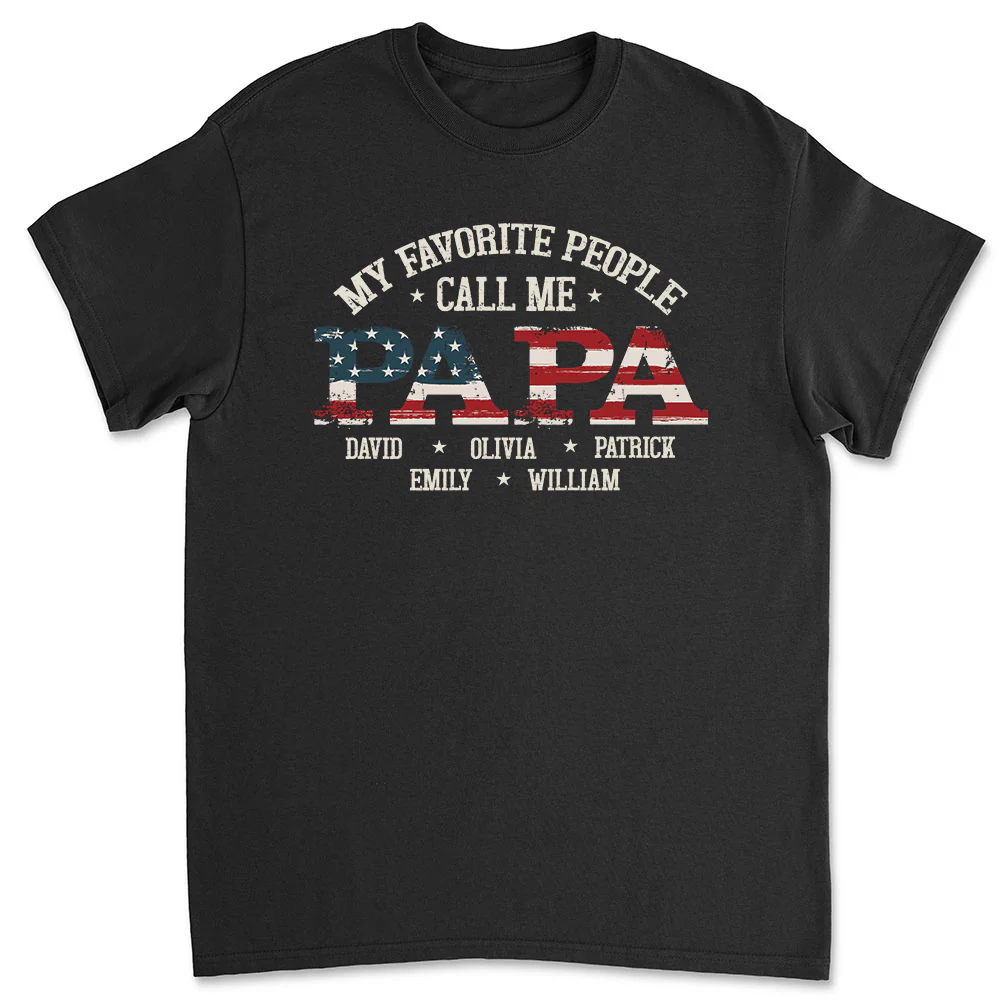 My Favorite People Call Me Papa - Personalized Custom Shirt