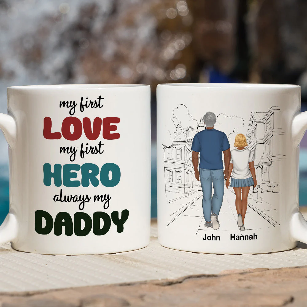 My First Love My First Hero Always My Daddy - Personalized Custom Coffee Mug - Image 2