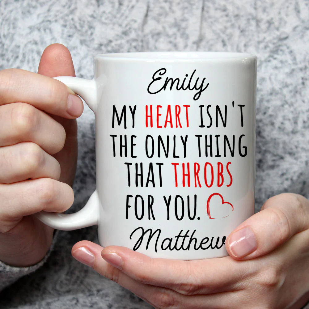 My Heart Is Not The Only Thing That Throbs For You - Personalized Custom Coffee Mug - Image 5