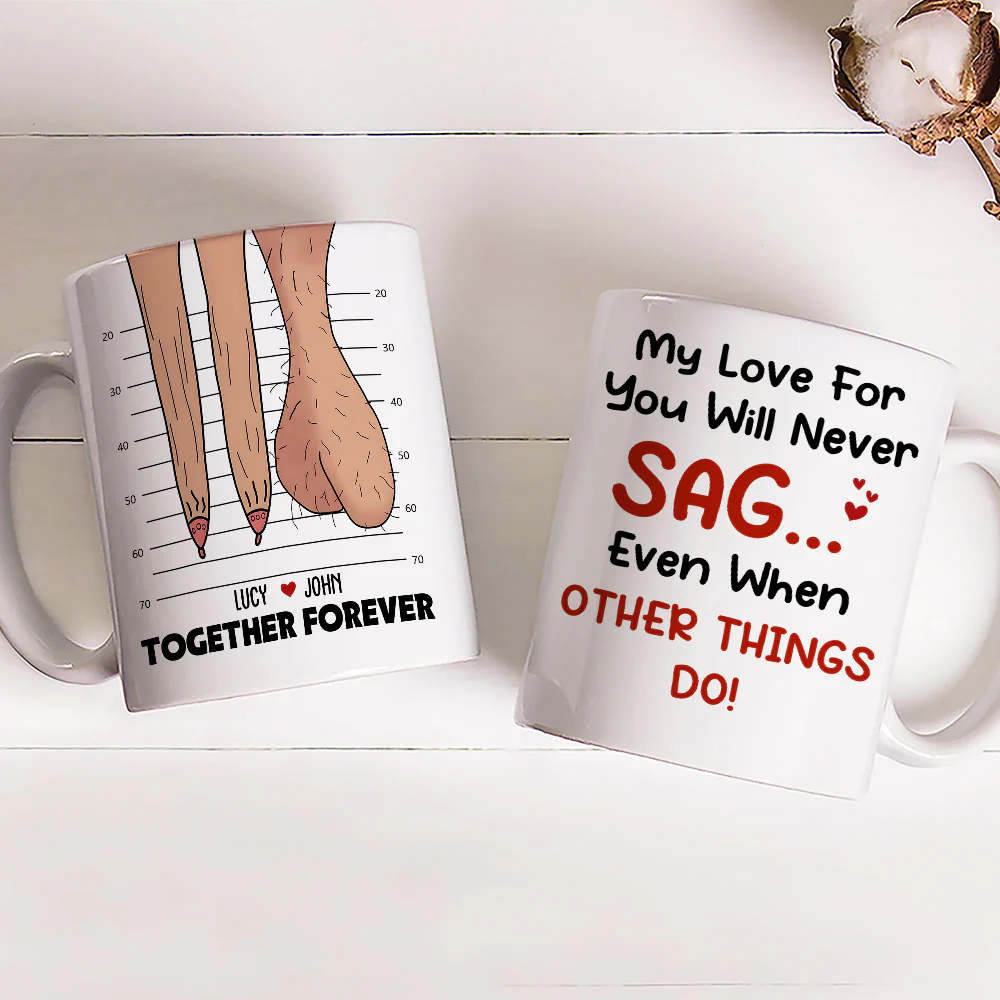 My Love For You Will Never Sag - Personalized Custom Coffee Mug - Image 3