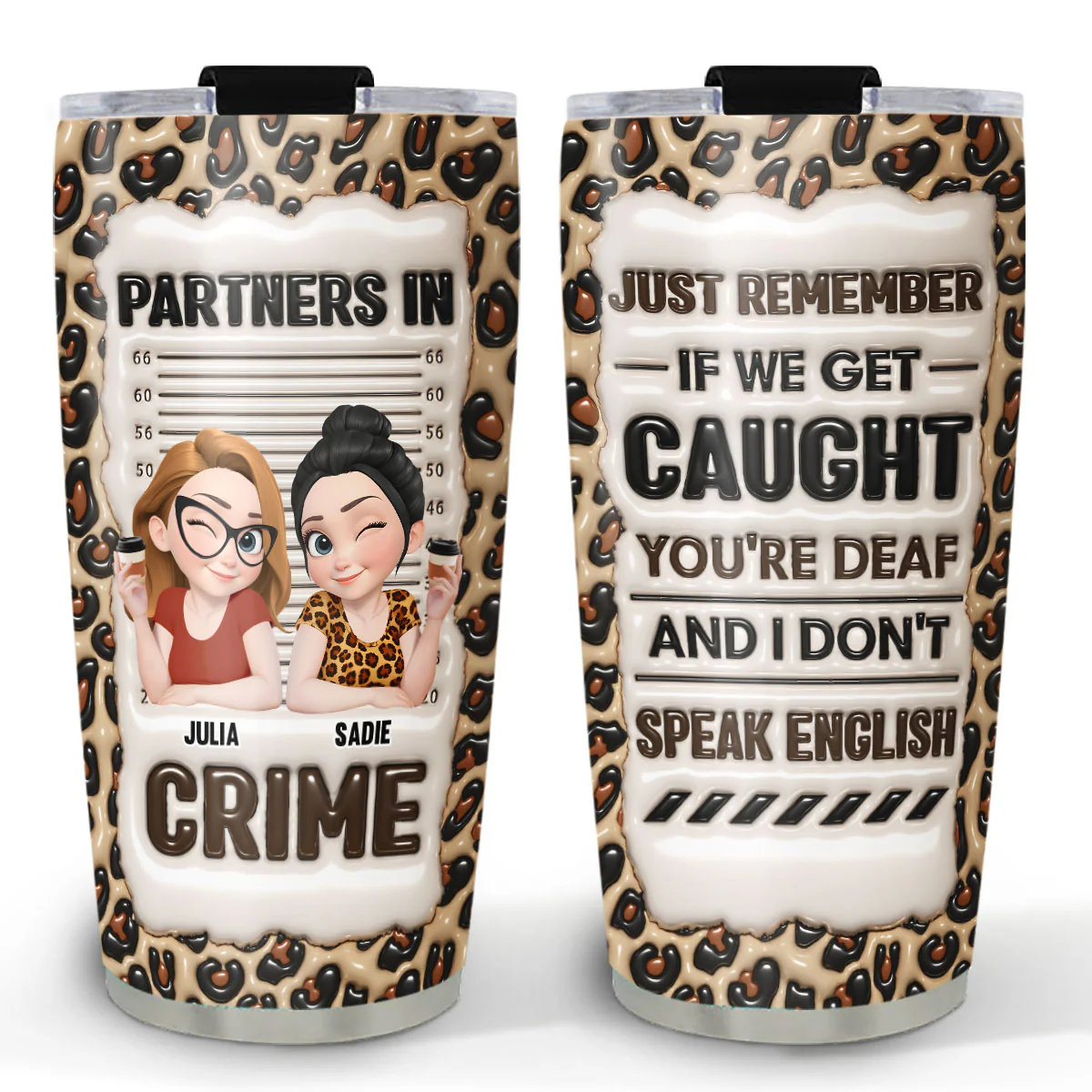 My Partners - Personalized Custom 3D Inflated Effect Tumbler