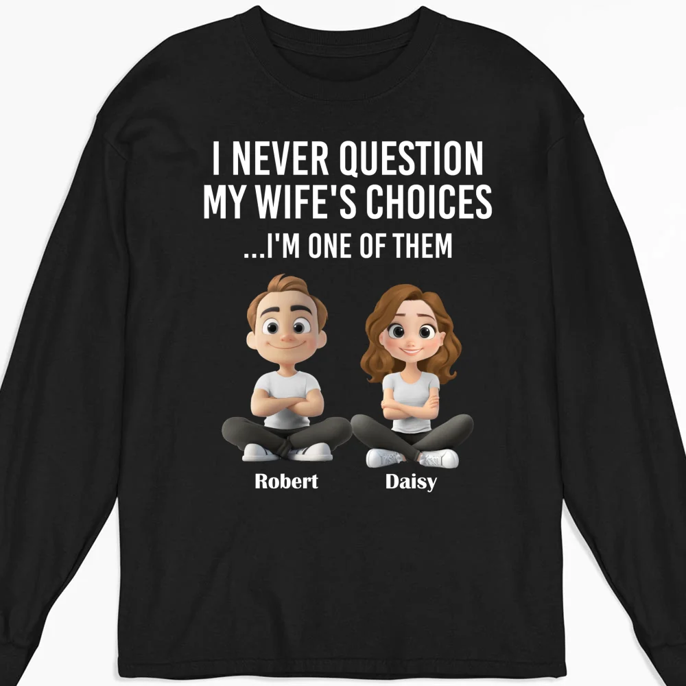 My Wife Choices - Personalized Custom Shirt - Image 10