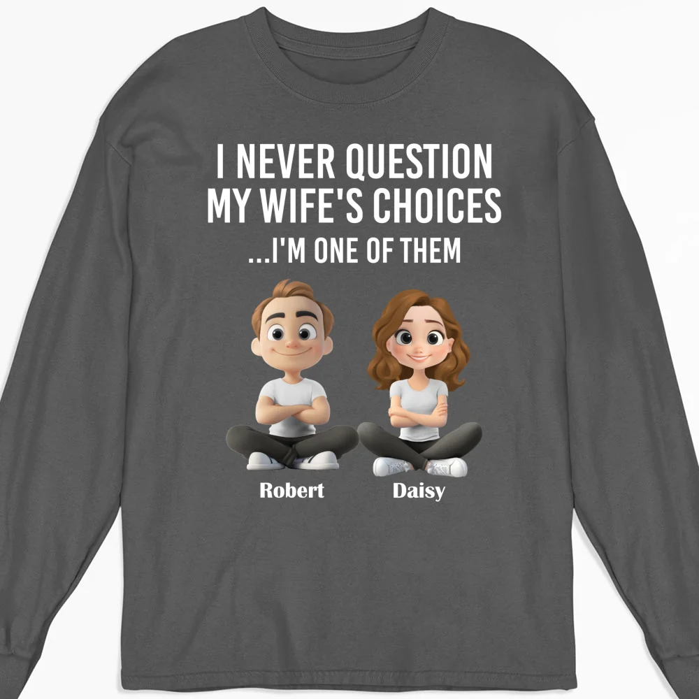 My Wife Choices - Personalized Custom Shirt - Image 11