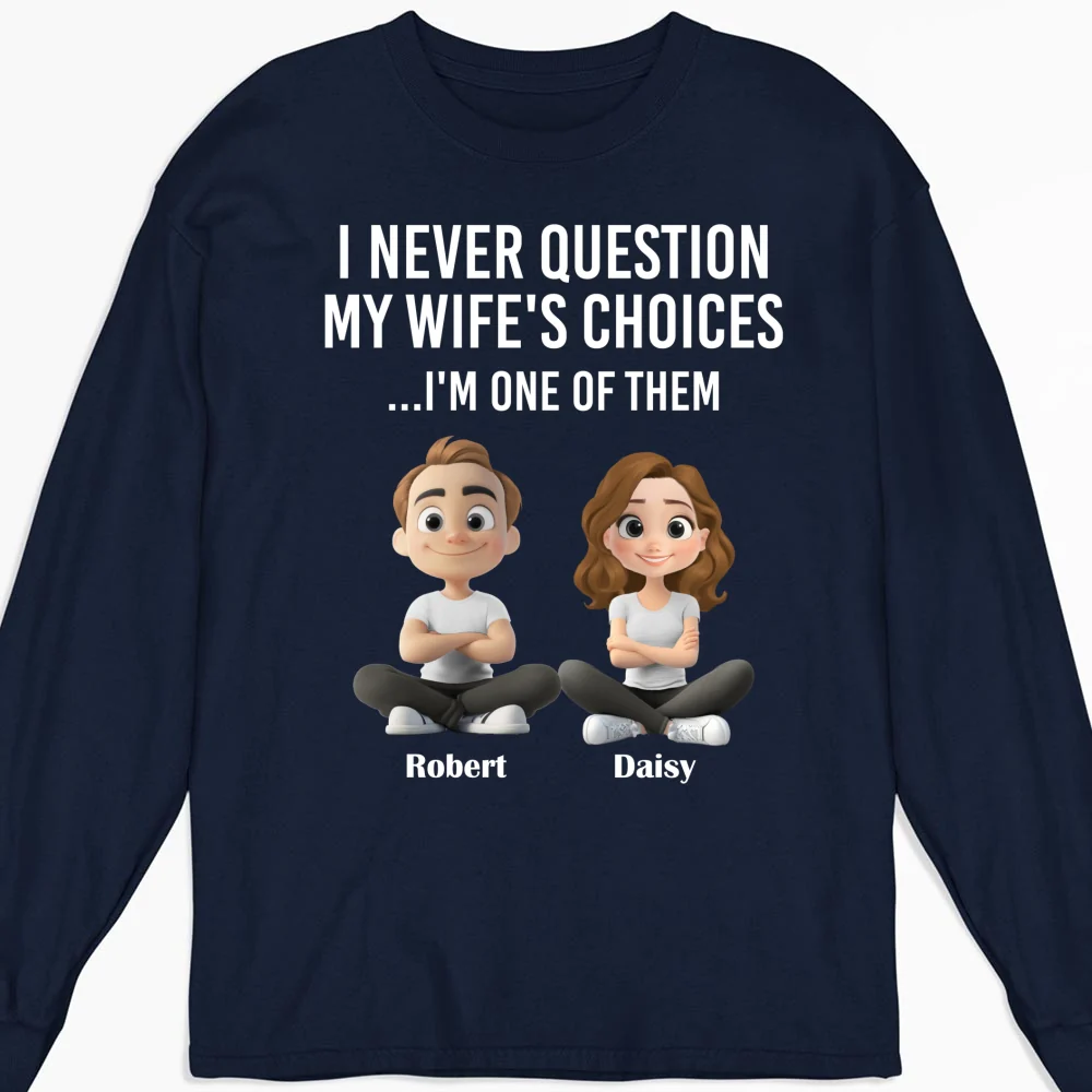 My Wife Choices - Personalized Custom Shirt - Image 12
