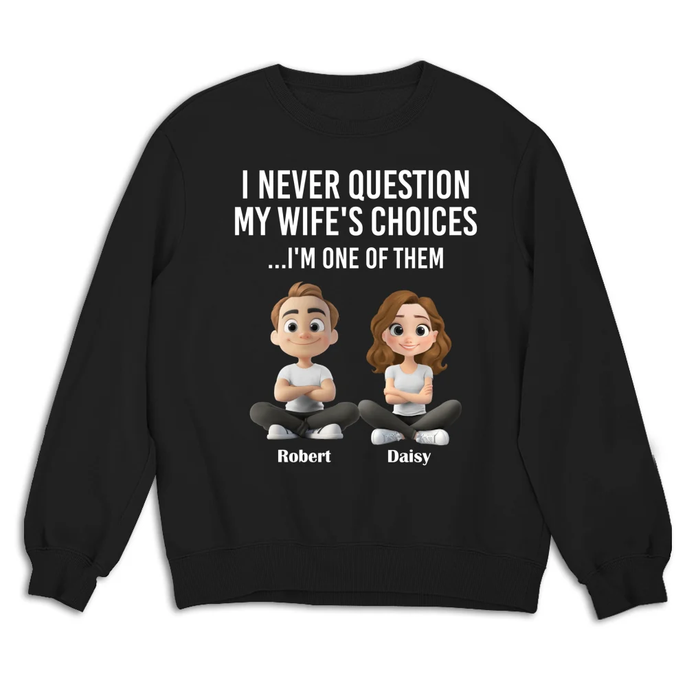 My Wife Choices - Personalized Custom Shirt - Image 13