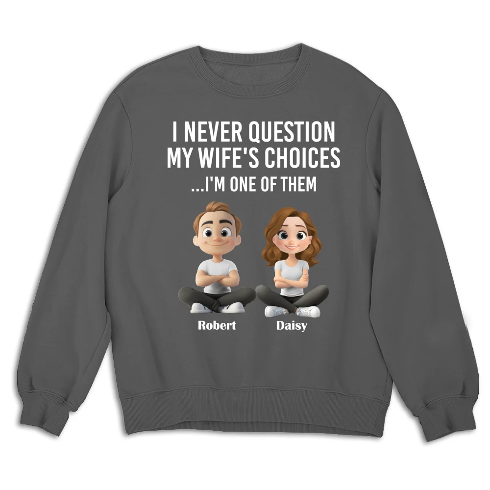My Wife Choices - Personalized Custom Shirt - Image 14