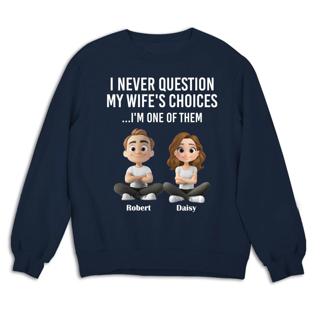 My Wife Choices - Personalized Custom Shirt - Image 15