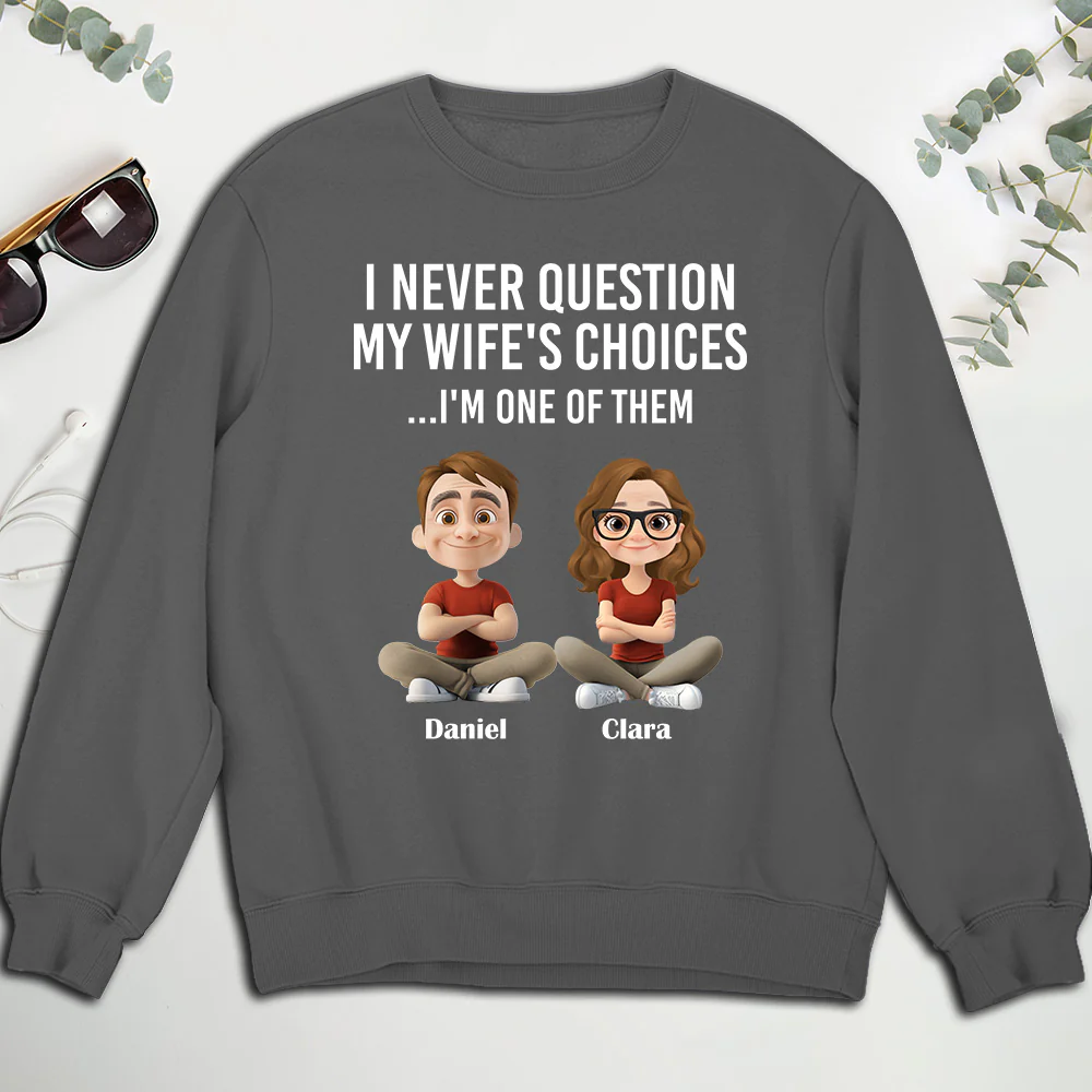 My Wife Choices - Personalized Custom Shirt - Image 5