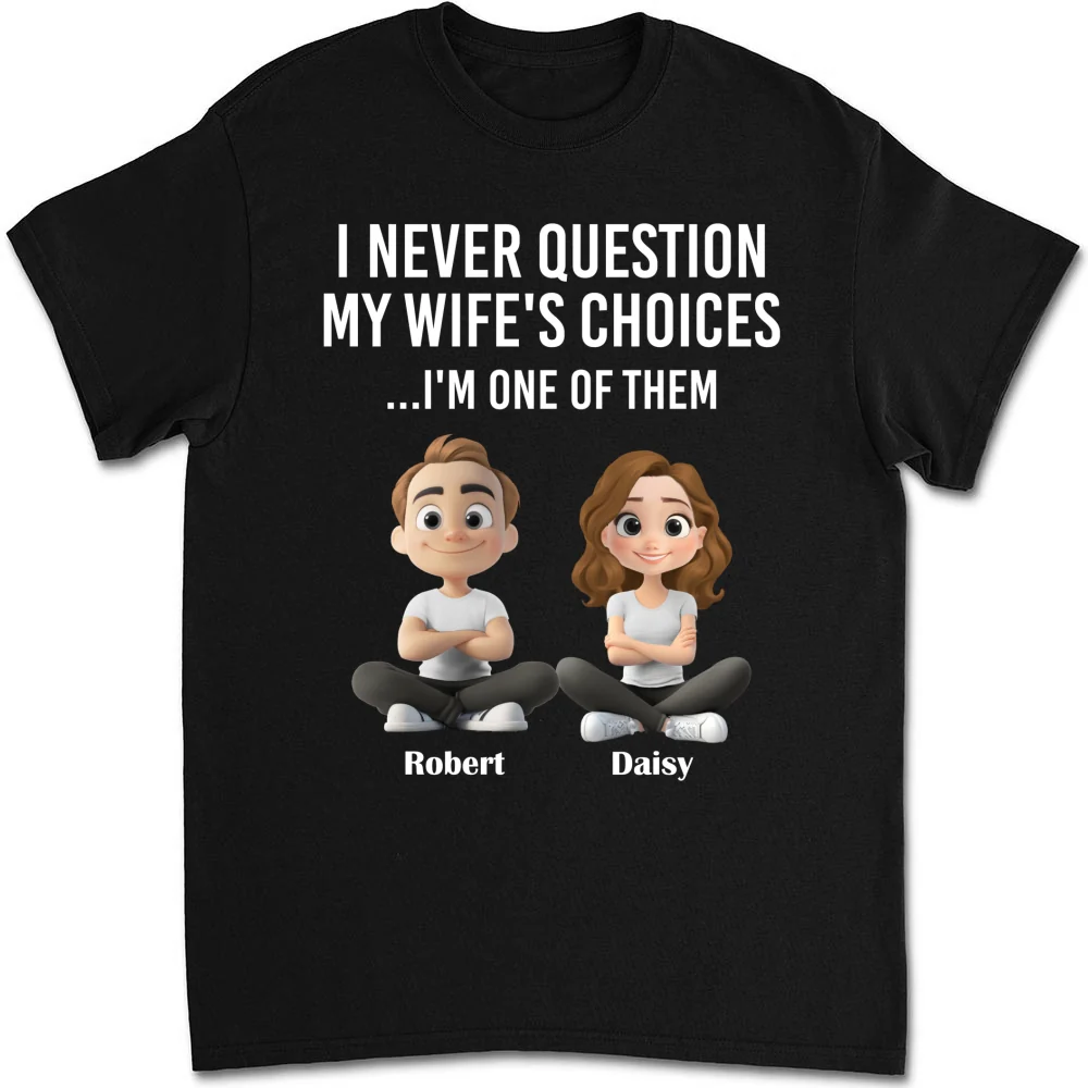 My Wife Choices - Personalized Custom Shirt - Image 6