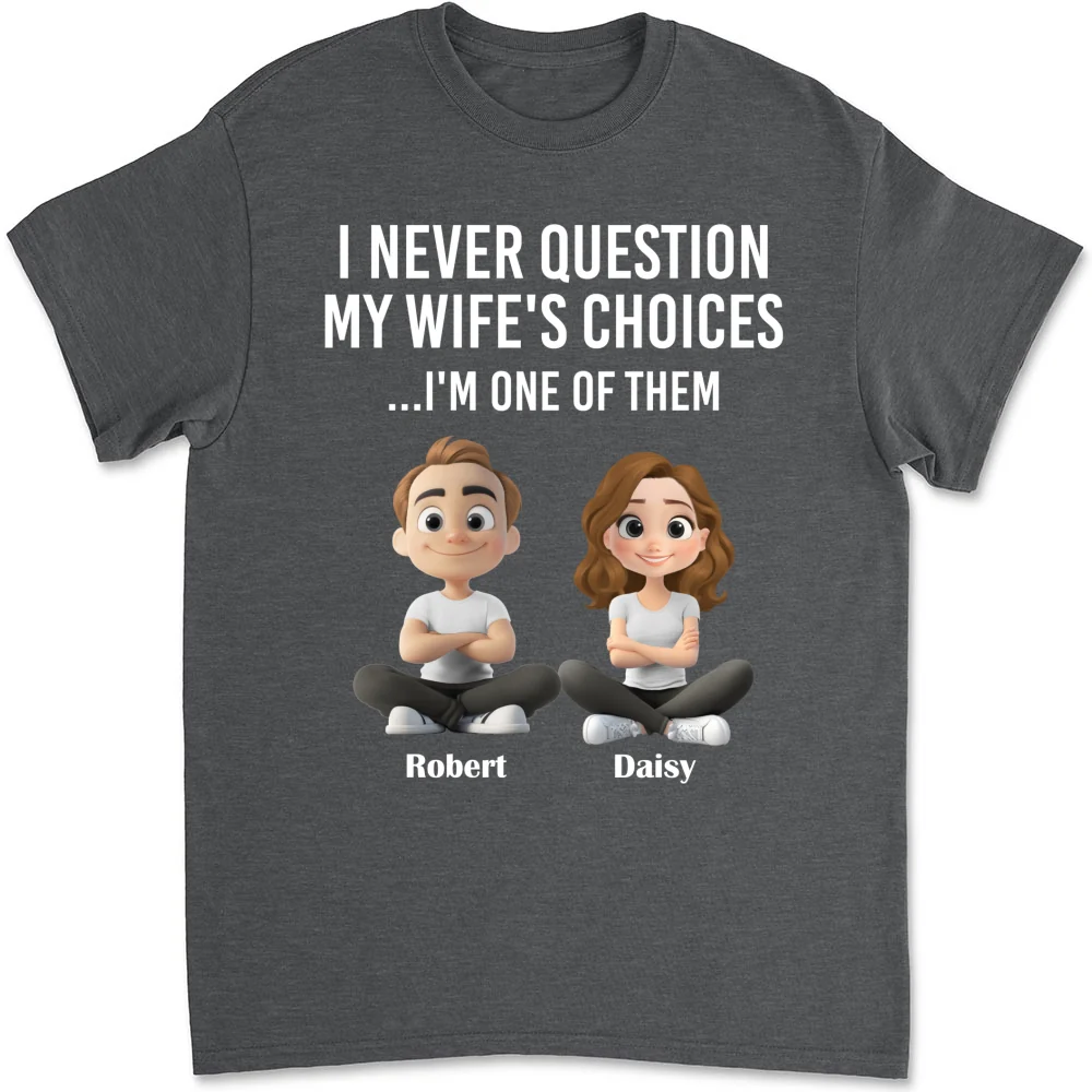 My Wife Choices - Personalized Custom Shirt - Image 7