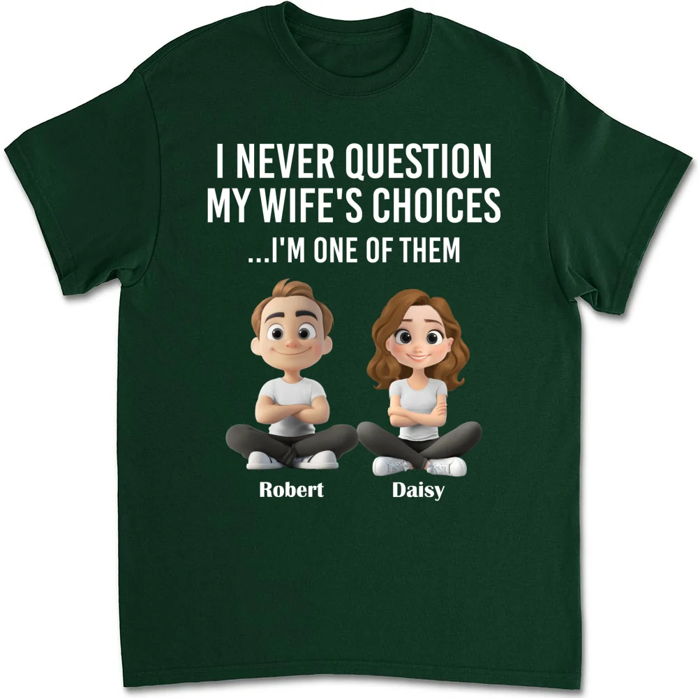 My Wife Choices - Personalized Custom Shirt - Image 8
