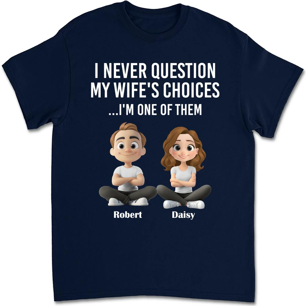 My Wife Choices - Personalized Custom Shirt - Image 9