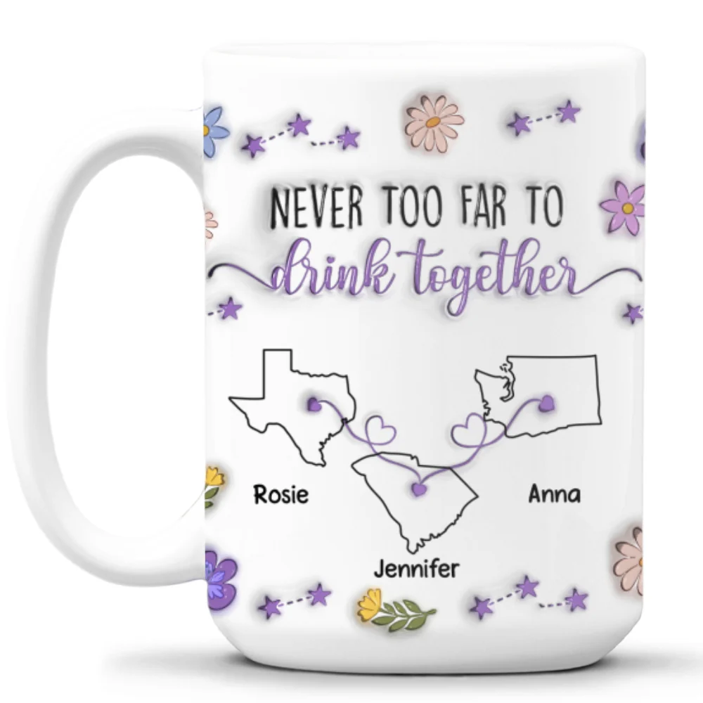 Never Too Far To Drink Together - Personalized Custom 3D Inflated Effect Mug - Image 10