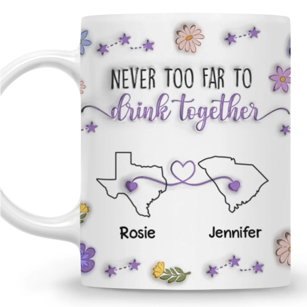 Never Too Far To Drink Together - Personalized Custom 3D Inflated Effect Mug - Image 6