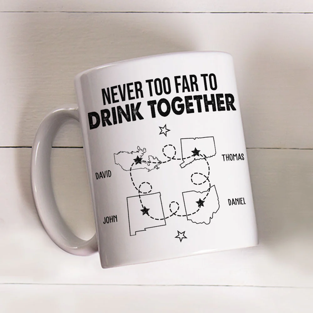 Never Too Far To Drink Together - Personalized Custom Coffee Mug - Image 4