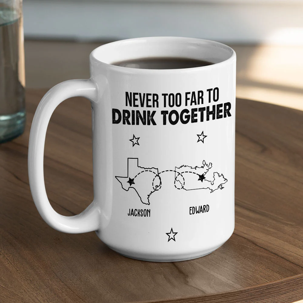 Never Too Far To Drink Together - Personalized Custom Coffee Mug - Image 6