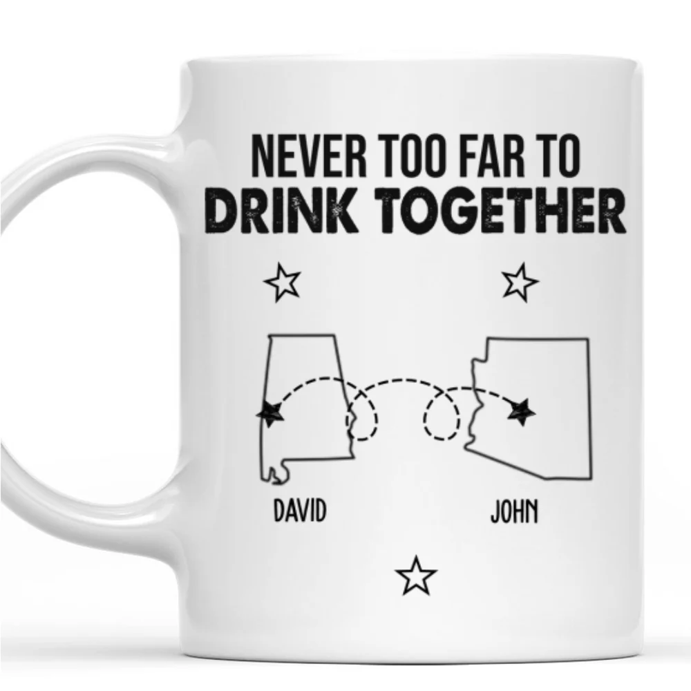 Never Too Far To Drink Together - Personalized Custom Coffee Mug - Image 8
