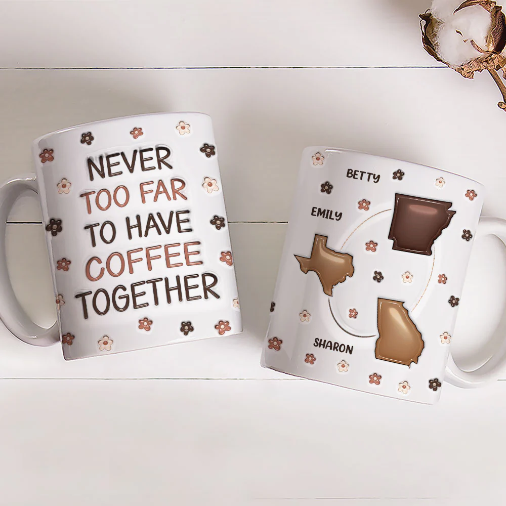 Never Too Far To Have Coffee Together - Personalized Custom 3D Inflated Effect Mug - Image 10