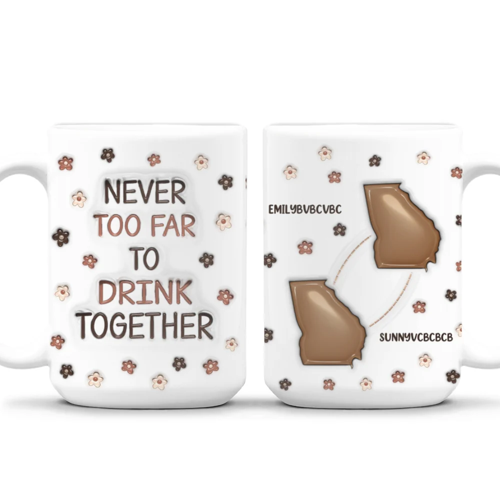 Never Too Far To Have Coffee Together - Personalized Custom 3D Inflated Effect Mug - Image 14