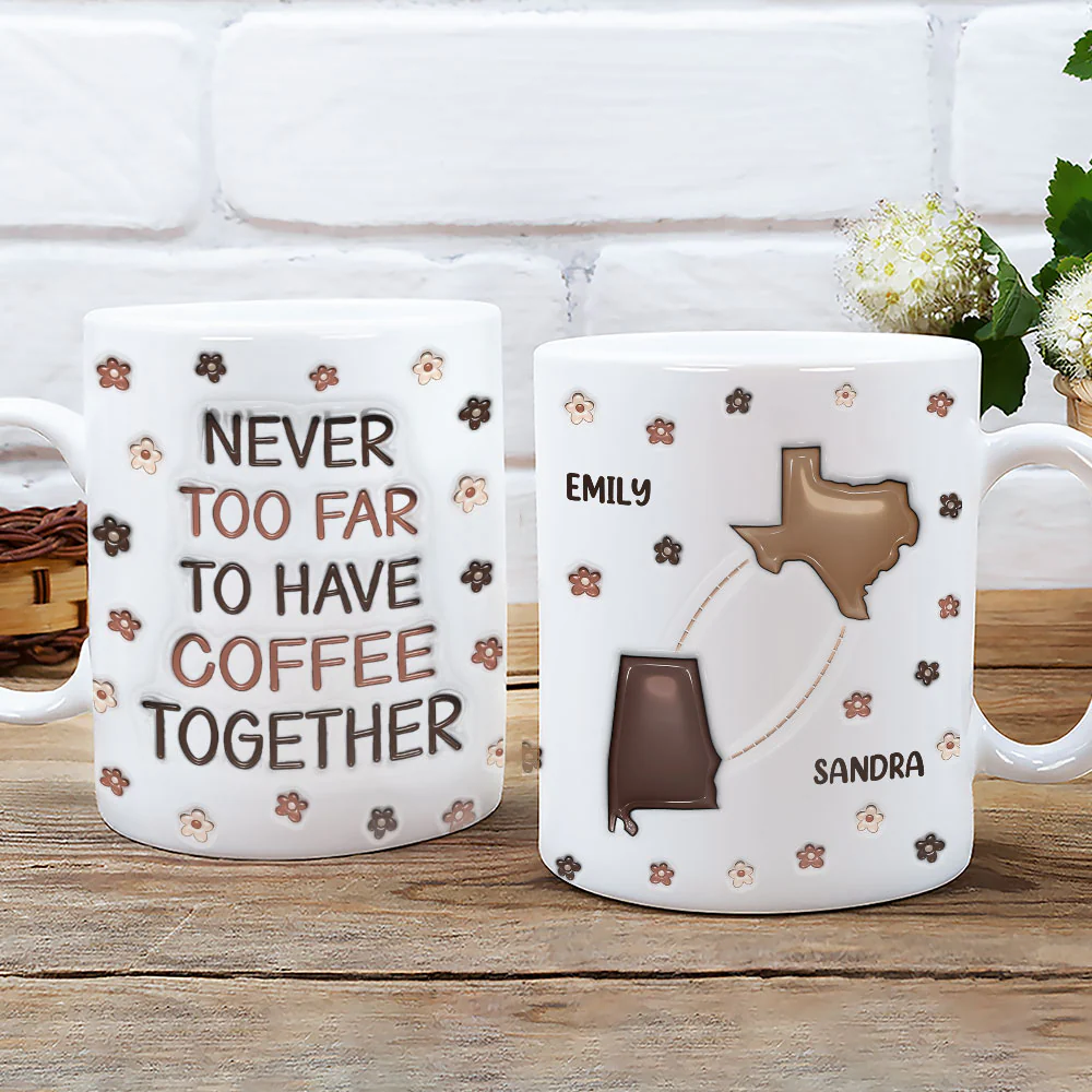 Never Too Far To Have Coffee Together - Personalized Custom 3D Inflated Effect Mug - Image 2