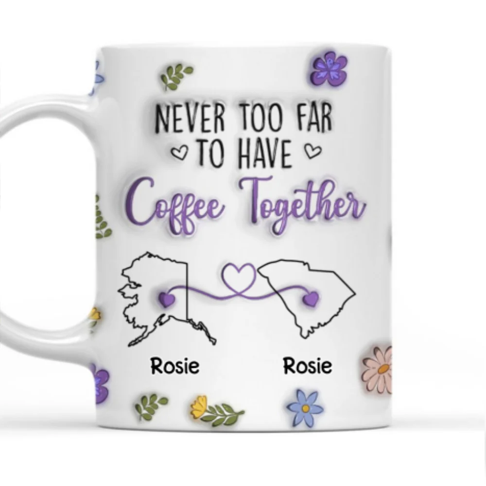Never Too Far To Have Coffee Together - Personalized Custom 3D Inflated Effect Mug - Image 4