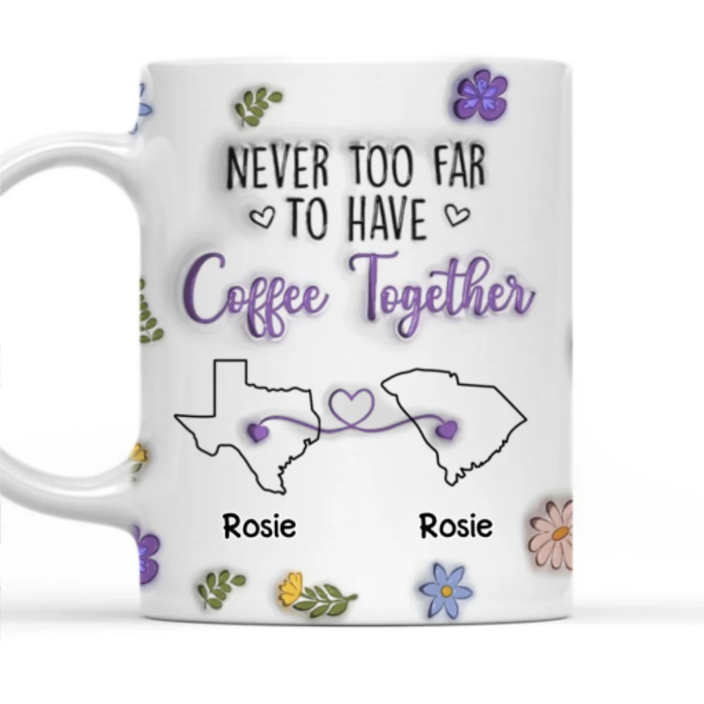 Never Too Far To Have Coffee Together - Personalized Custom 3D Inflated Effect Mug - Image 7