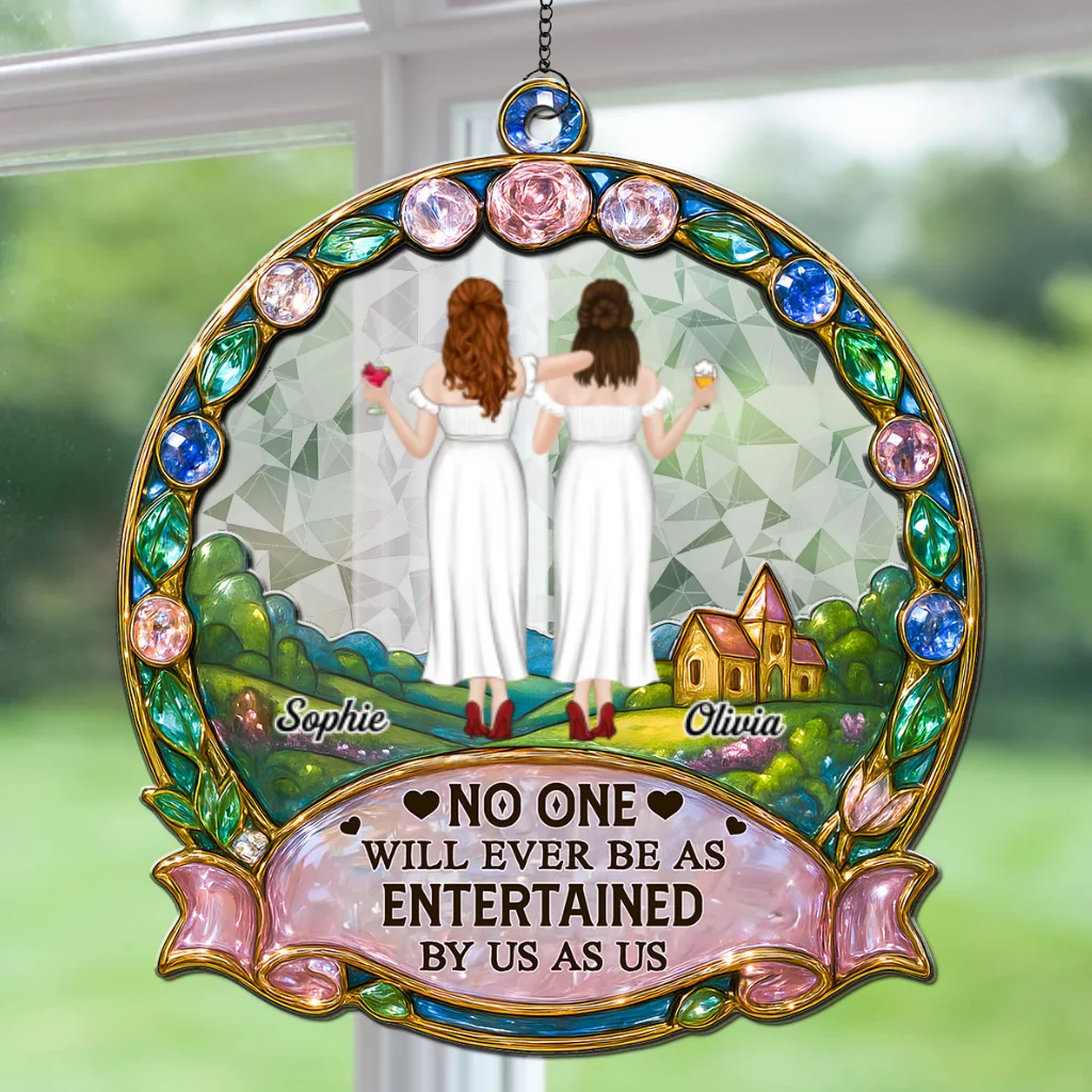No One Will Ever Be As Entertained By Us As Us - Personalized Custom Suncatcher - Image 7
