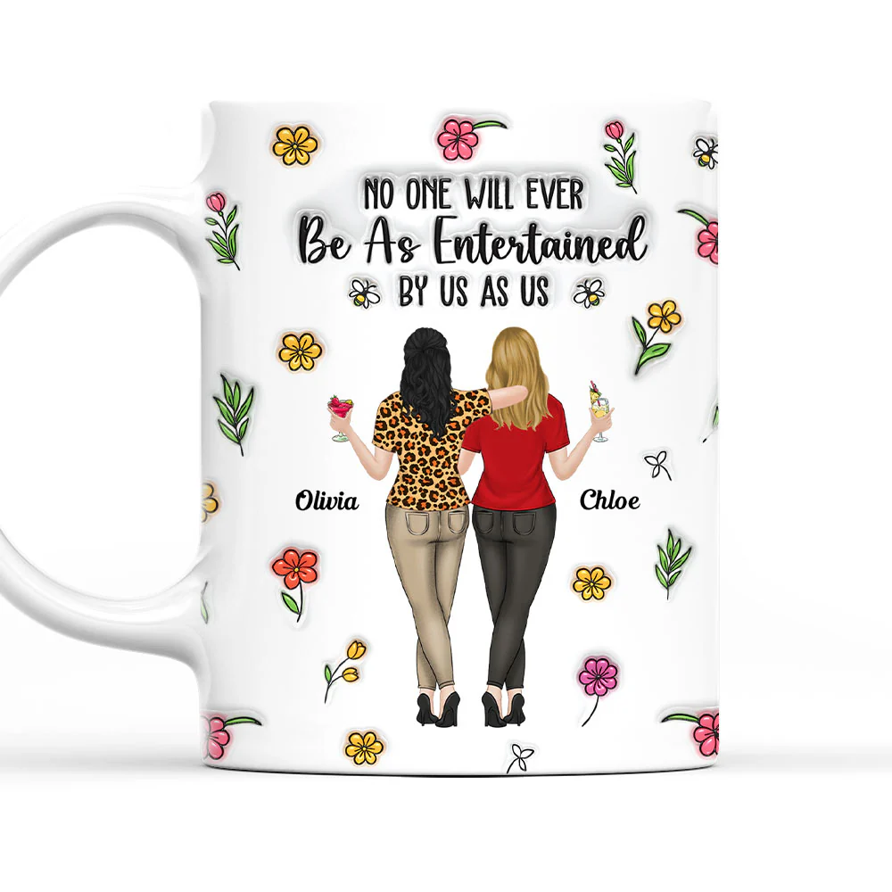 No One Will Ever Be As Entertained - Personalized Custom 3D Inflated Effect Mug