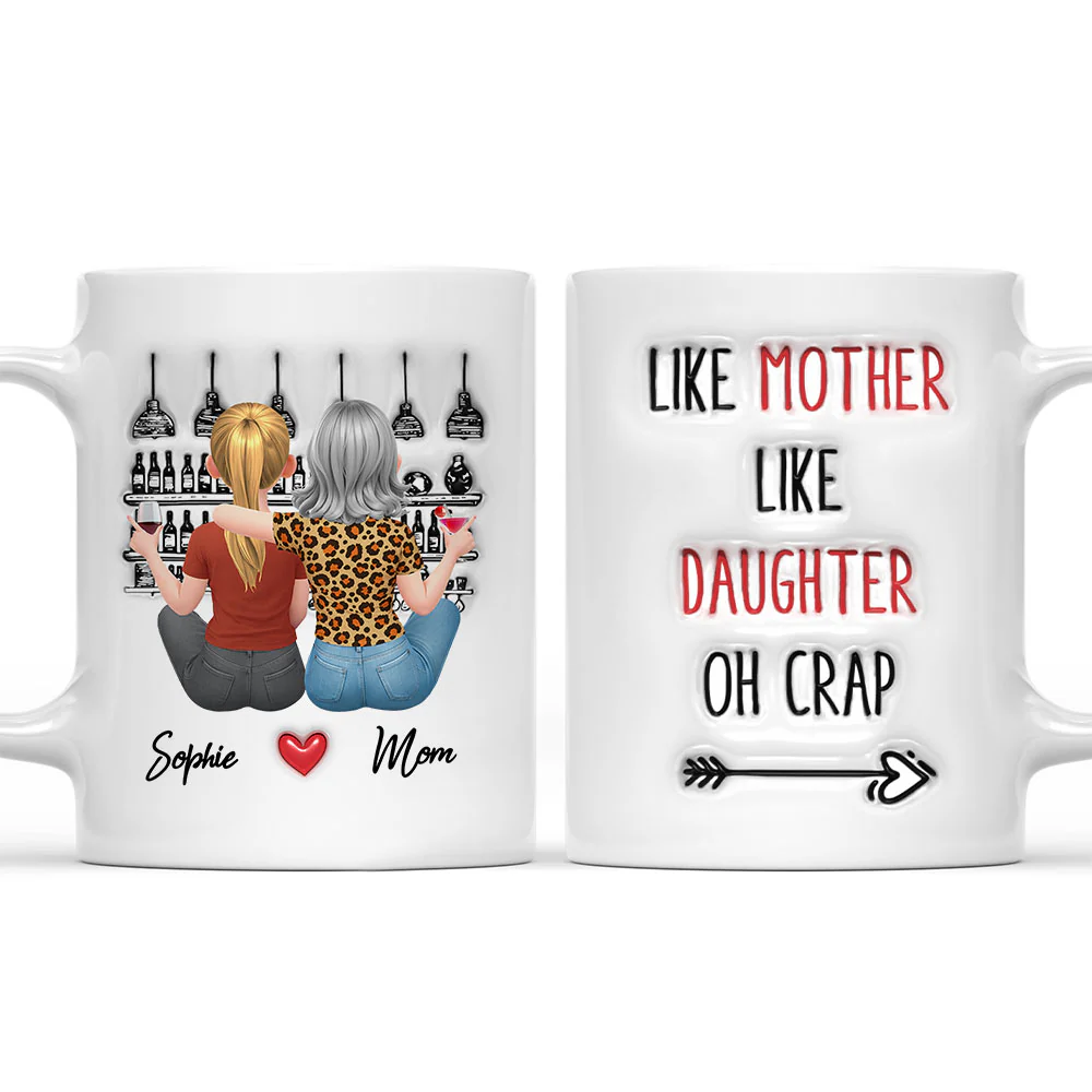 Oh Mother And Daughter - Personalized Custom 3D Inflated Effect Mug