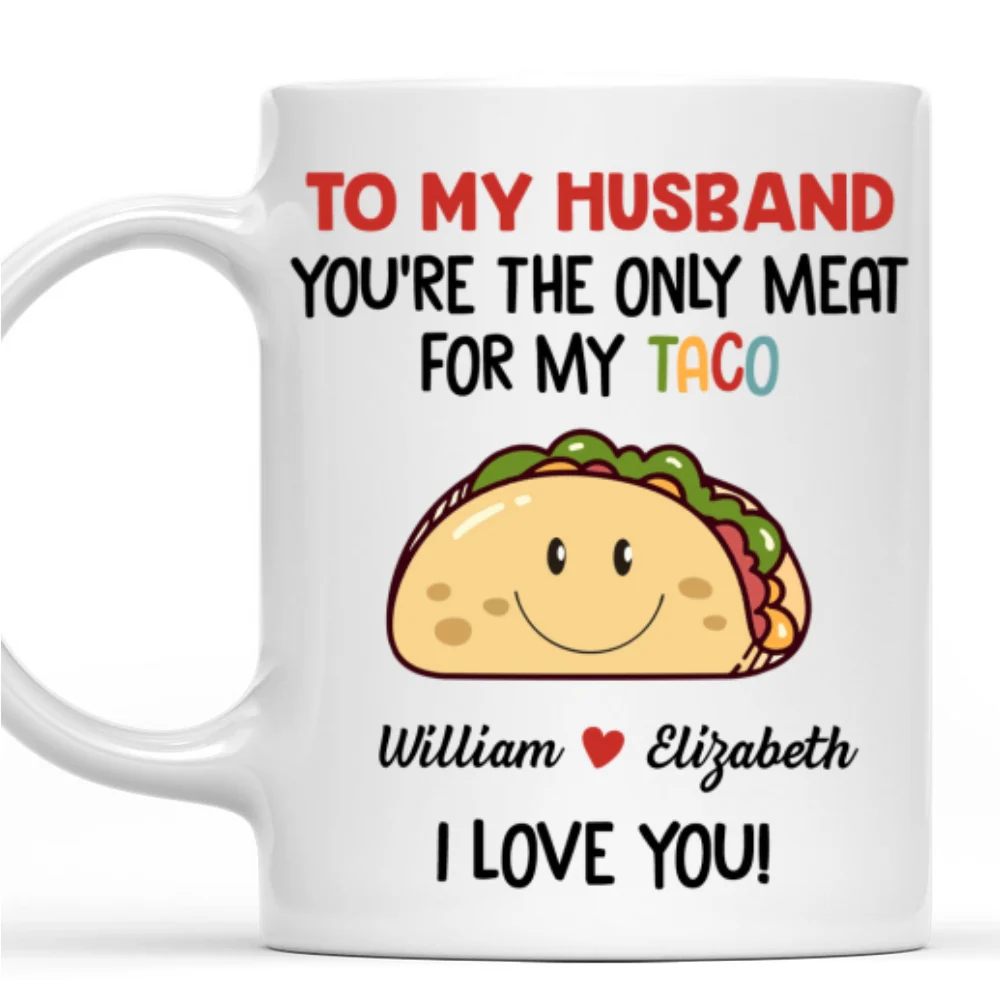Only Meat For My Taco - Personalized Custom Coffee Mug - Image 7