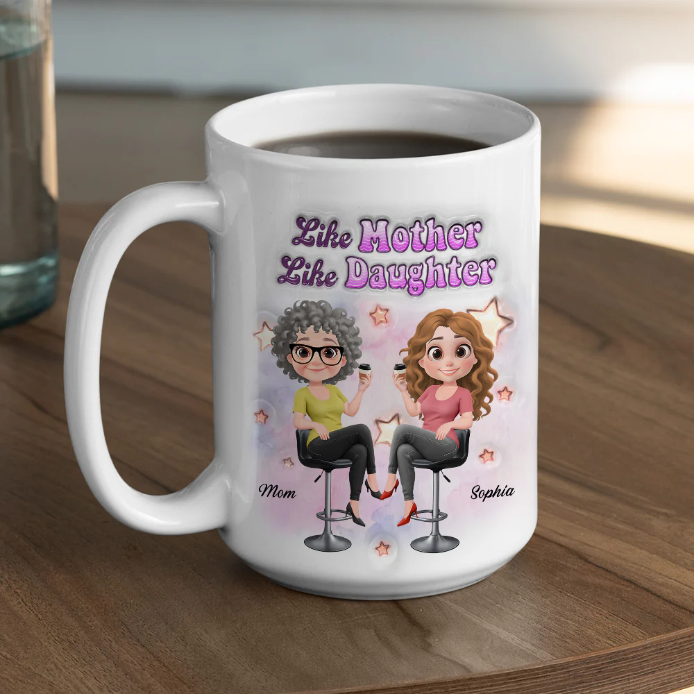 Pretty Sassy Girl Like Mother Like Daughter - Personalized Custom 3D Inflated Effect Mug - Image 5