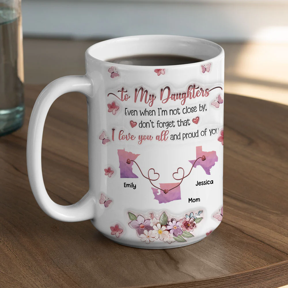 Proud Of My Beautiful Daughters - Personalized Custom 3D Inflated Effect Mug - Image 6