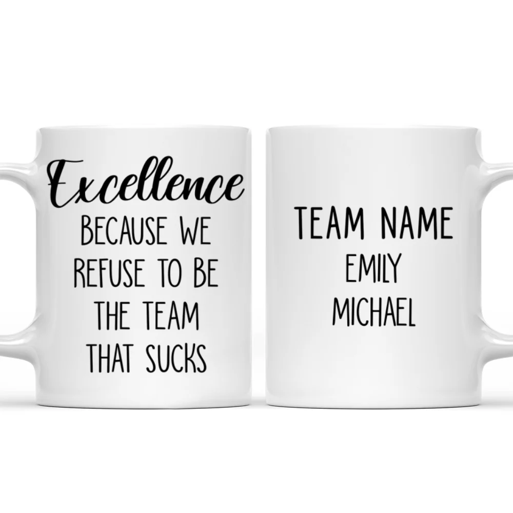 Refuse To Be The Team That Sucks - Personalized Custom Coffee Mug - Image 7