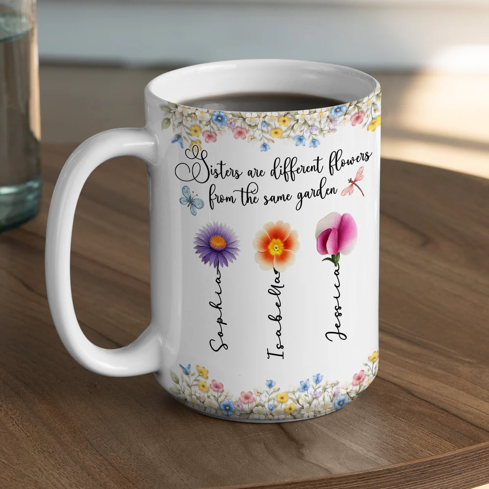 Sisters Are Different Flowers From One Loving Garden - Personalized Custom 3D Inflated Effect Mug - Image 4