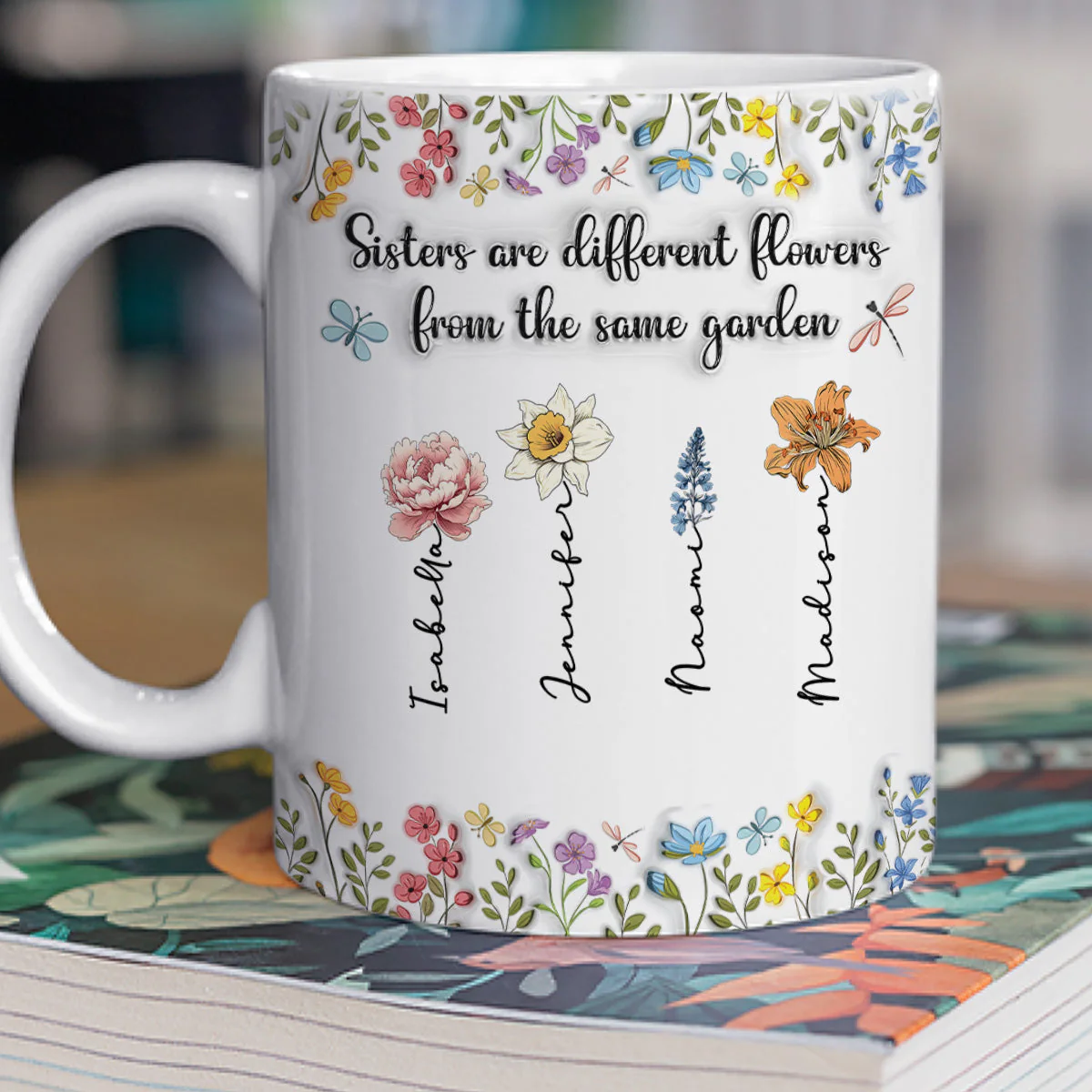 Sisters Are Different Flowers From The Same Garden - Personalized Custom 3D Inflated Effect Coffee Mug - Image 3