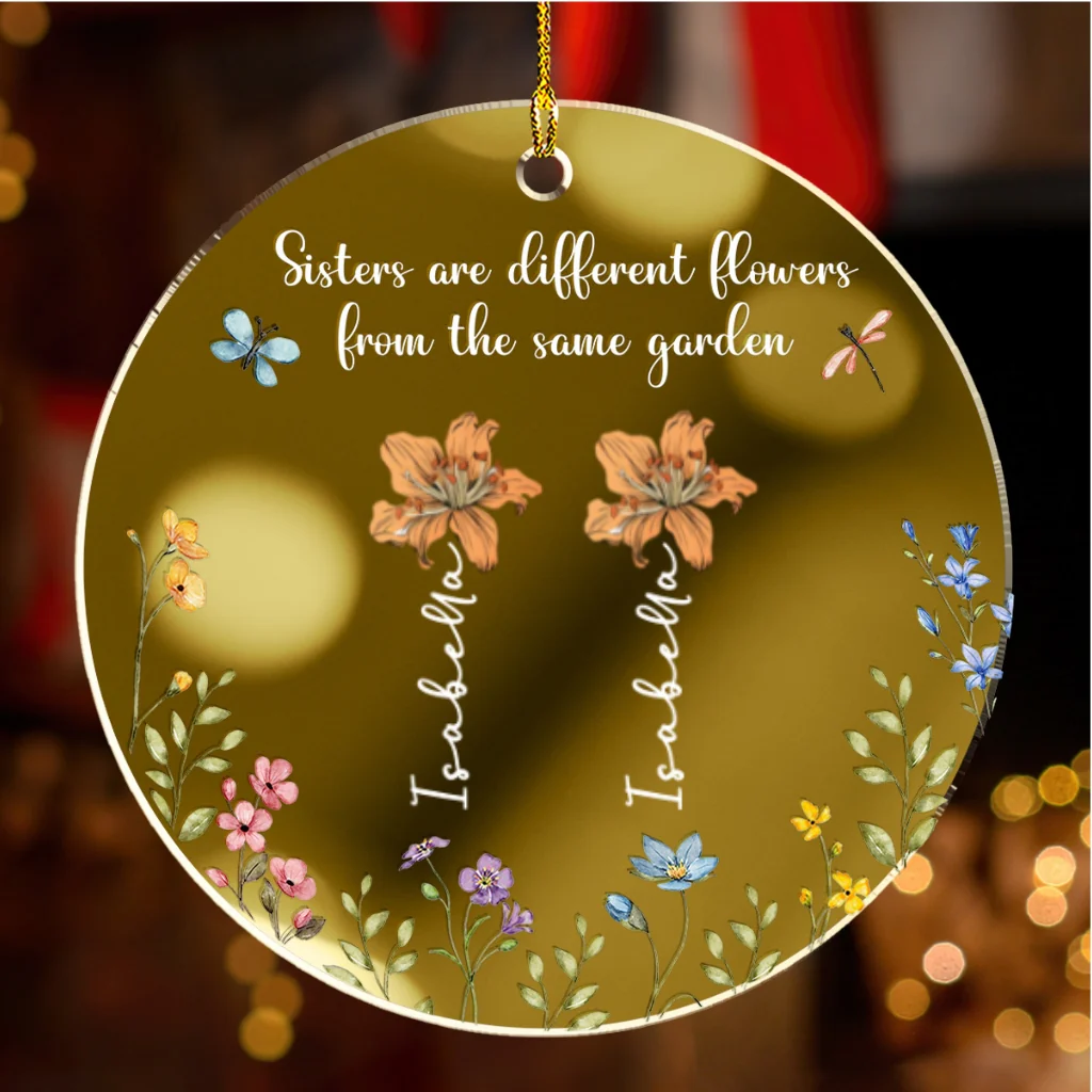 Sisters Are Different Flowers From The Same Garden - Personalized Custom Mirrored Acrylic Ornament - Image 5