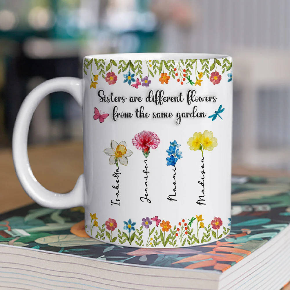 Sisters Are Different Flowers From The Same Garden Ver 2 - Personalized Custom 3D Inflated Effect Coffee Mug - Image 2