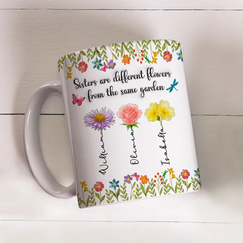 Sisters Are Different Flowers From The Same Garden Ver 2 - Personalized Custom 3D Inflated Effect Coffee Mug - Image 3