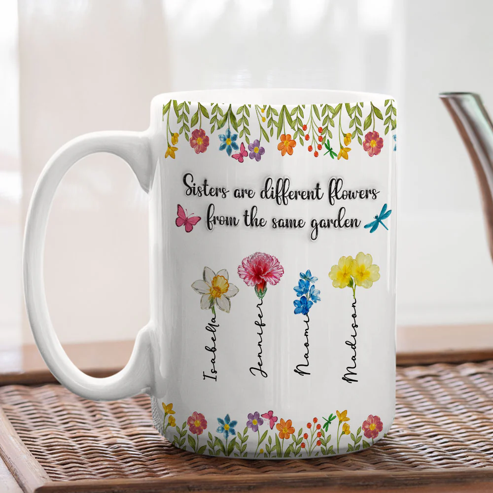 Sisters Are Different Flowers From The Same Garden Ver 2 - Personalized Custom 3D Inflated Effect Coffee Mug - Image 4