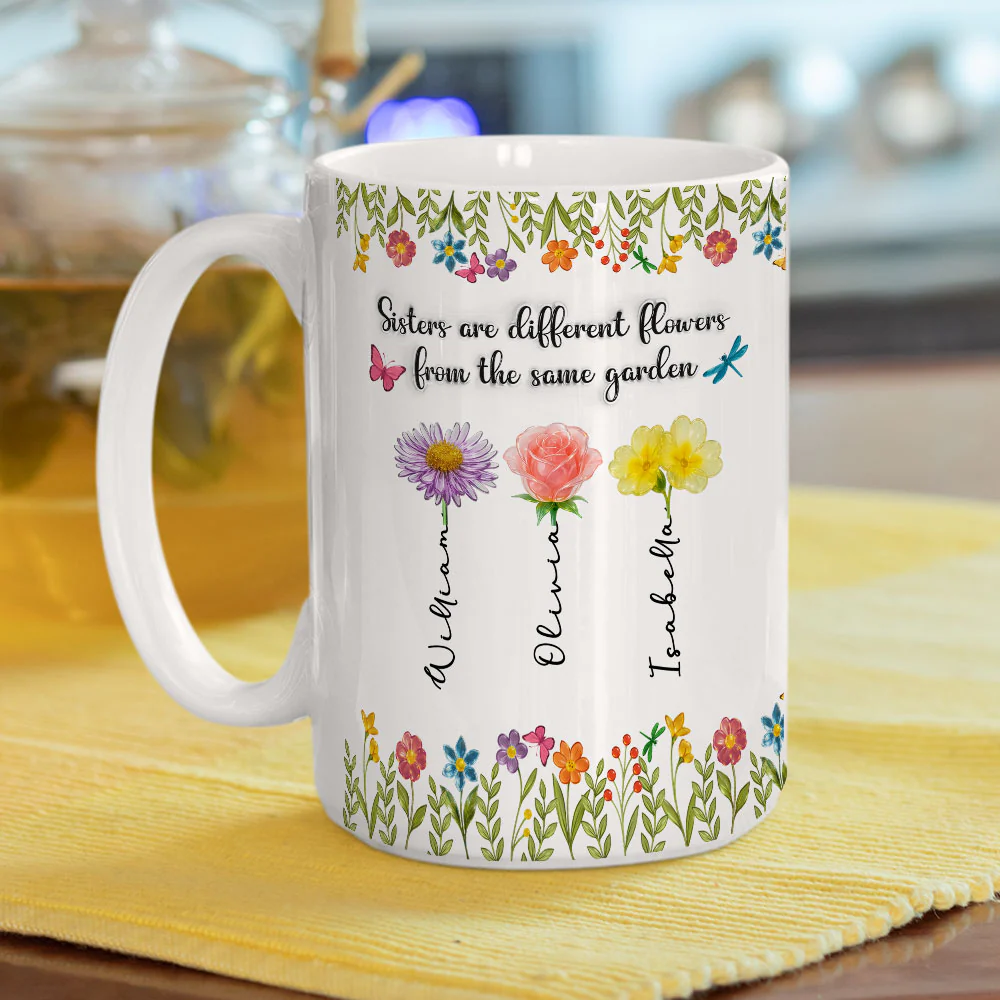 Sisters Are Different Flowers From The Same Garden Ver 2 - Personalized Custom 3D Inflated Effect Coffee Mug - Image 5