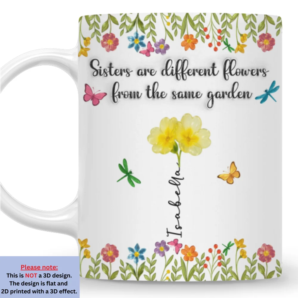 Sisters Are Different Flowers From The Same Garden Ver 2 - Personalized Custom 3D Inflated Effect Coffee Mug - Image 7