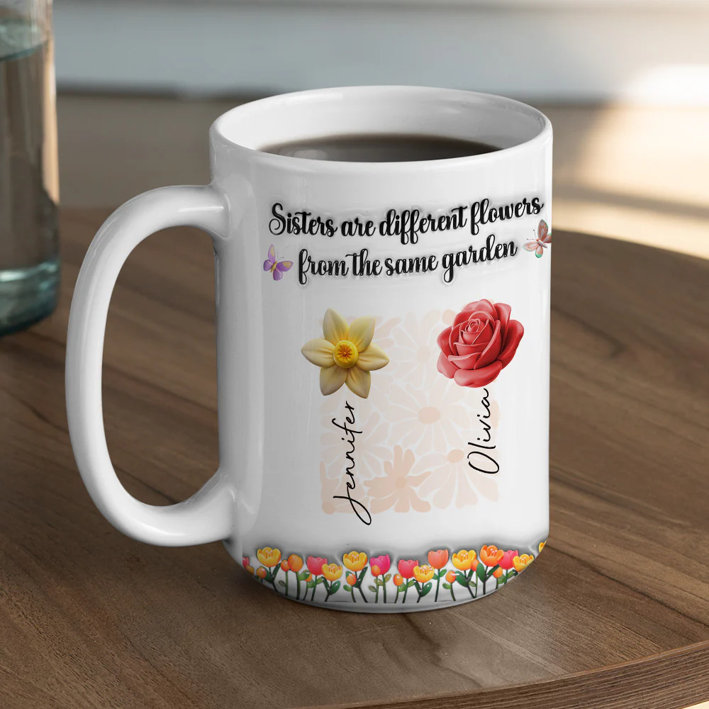 Sisters Are Different Flowers From The Same Garden Ver 2 - Personalized Custom 3D Inflated Effect Mug - Image 2