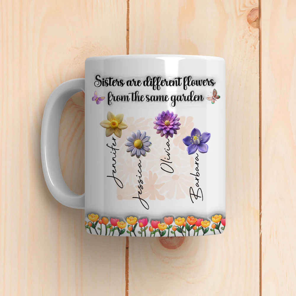 Sisters Are Different Flowers From The Same Garden Ver 2 - Personalized Custom 3D Inflated Effect Mug - Image 6