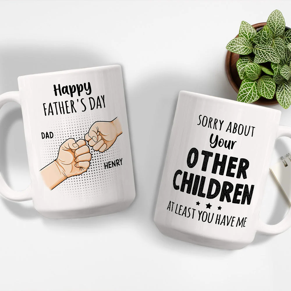 Sorry About Your Other Children At Least You Have Me - Personalized Custom Coffee Mug - Image 3