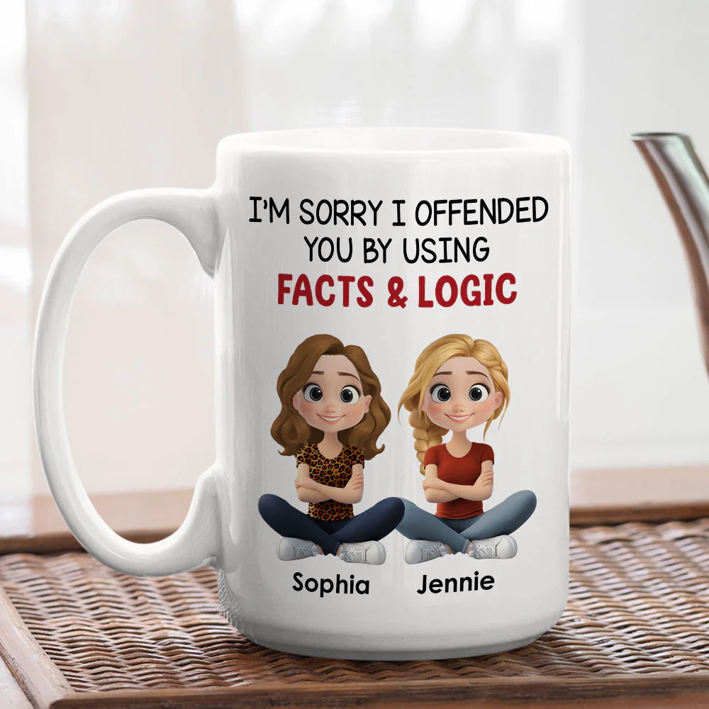 Sorry For Using Facts And Logics - Personalized Custom Coffee Mug - Image 5