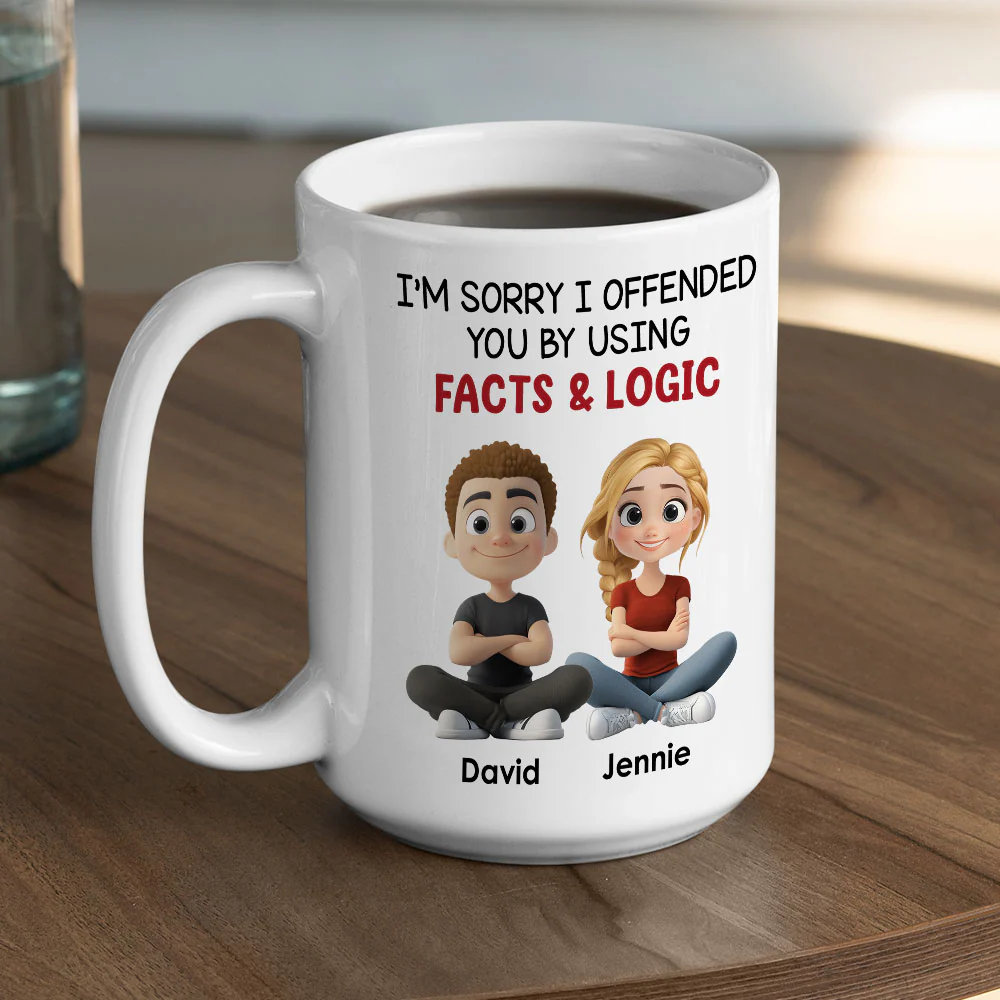 Sorry For Using Facts And Logics - Personalized Custom Coffee Mug - Image 6