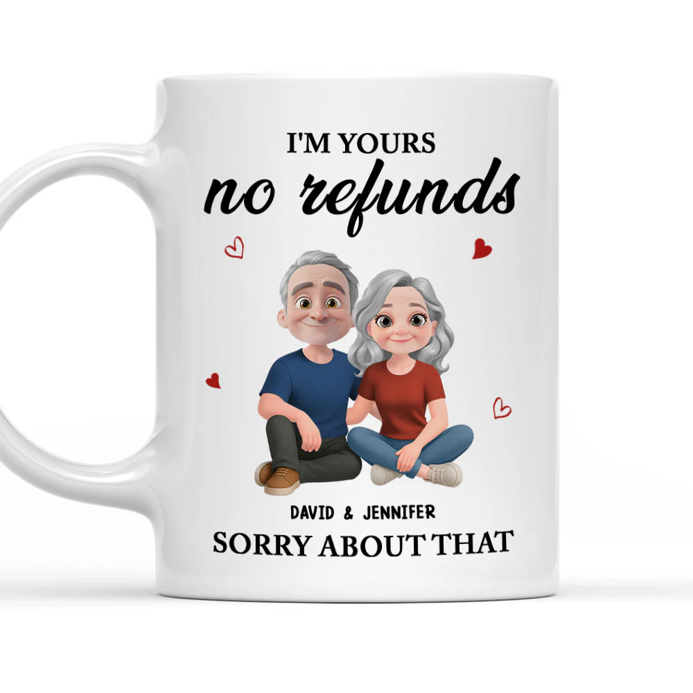 Sorry Im Yours No Refunds - Personalized Custom Coffee Mug
