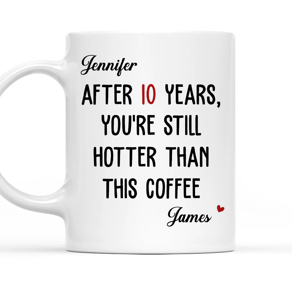 Still Hotter Than My Coffee - Personalized Custom Coffee Mug
