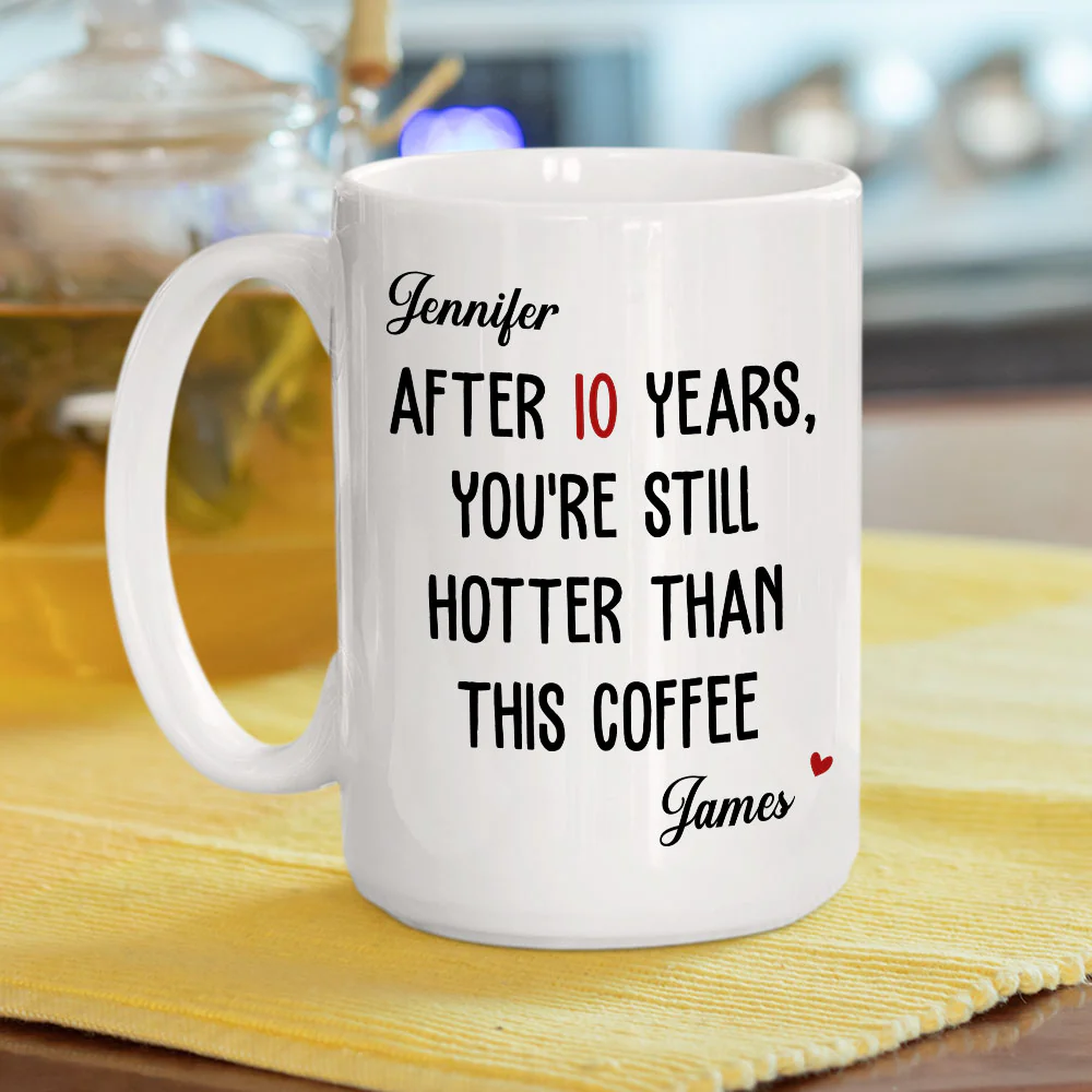 Still Hotter Than My Coffee - Personalized Custom Coffee Mug - Image 5