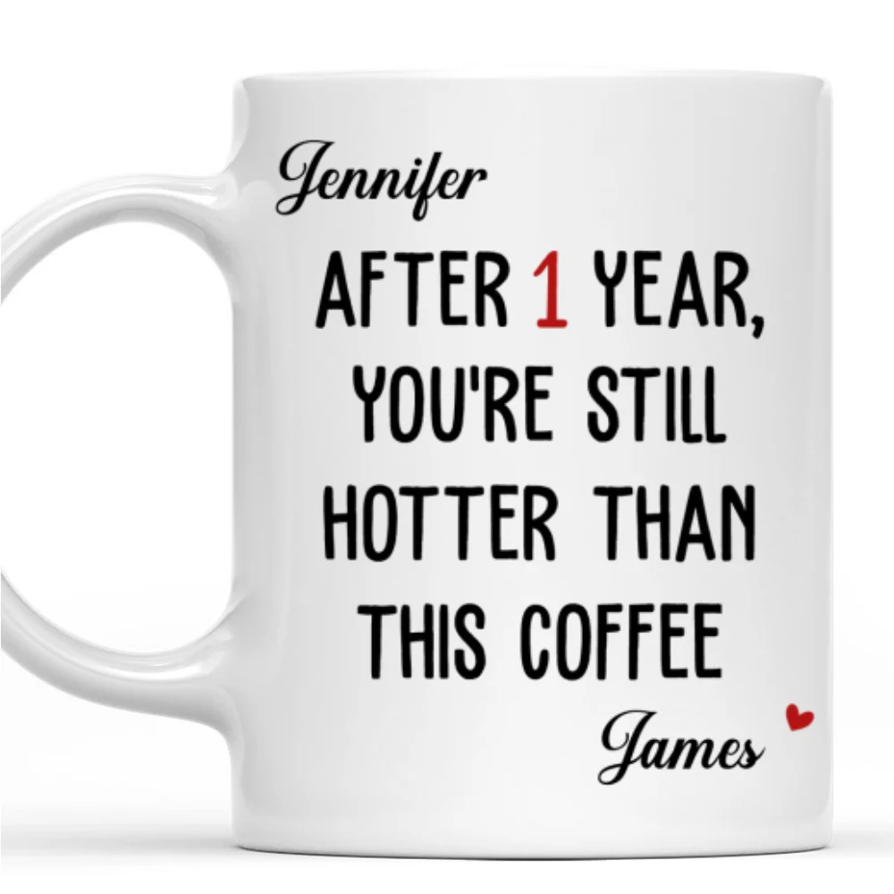 Still Hotter Than My Coffee - Personalized Custom Coffee Mug - Image 7